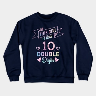 This Girl IS Now 10 Double Digits 10th Birthday Gift Crewneck Sweatshirt